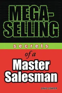 Mega-Selling: Secrets of a Master Salesman (repost)