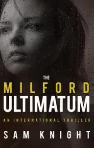 «Milford Ultimatum» by Sam Knight