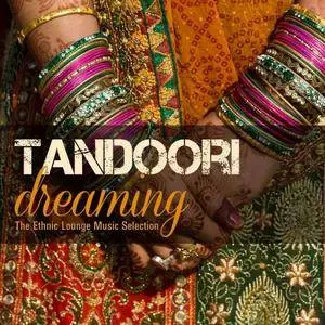 Various Artists - Tandoori Dreaming The Ethnic Lounge Music Selection (2016)