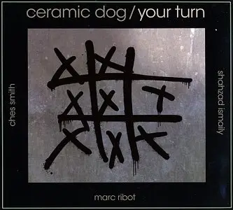 Marc Ribot's Ceramic Dog - Your Turn (2013)