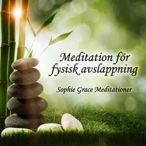 «Meditation för fysisk avslappning» by Sophie Grace Meditationer