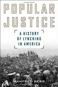 Popular Justice: A History of Lynching in America