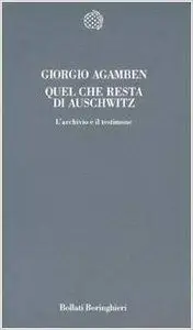 Giorgio Agamben – Quel che resta di Auschwitz. L’archivio e il testimone