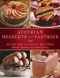 Austrian Desserts and Pastries: 108 Classic Recipes(Repost)