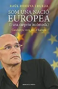 Som una nació europea (i una carpeta incòmoda): Catalunya vista des d'Europa (Catalan Edition)