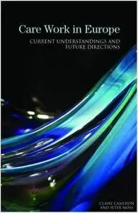 Care Work in Europe: Current Understandings and Future Directions (Repost)