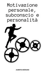 Motivazione personale, subconscio e personalità