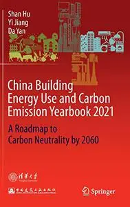 China Building Energy Use and Carbon Emission Yearbook 2021: A Roadmap to Carbon Neutrality by 2060