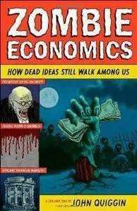 Zombie Economics: How Dead Ideas Still Walk among Us (repost)