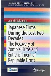 Japanese Firms During the Lost Two Decades: The Recovery of Zombie Firms and Entrenchment of Reputable Firms [Repost]