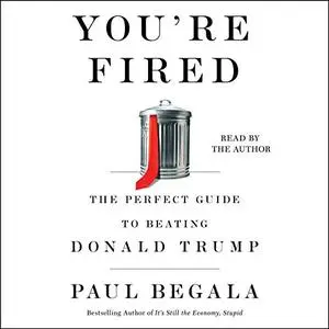 You're Fired: The Perfect Guide to Beating Donald Trump [Audiobook]