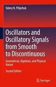 Oscillators and Oscillatory Signals from Smooth to Discontinuous (2nd Edition)