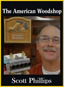 The American Woodshop with Scott Phillips Part1 (1993-2007)