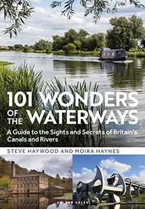 101 Wonders of the Waterways: A guide to the sights and secrets of Britain's canals and rivers