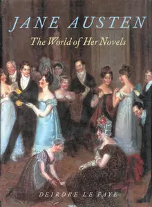 Deirdre Le Faye, "Jane Austen: The World of Her Novels"