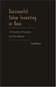 Successful Value in Investing in Asia: 10 Timeless Principles