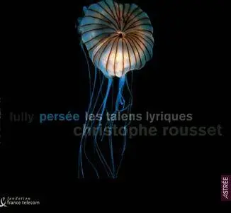 Les Talens Lyriques, Christophe Rousset - Lully: Persée (2002)