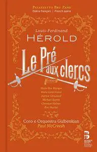 Coro e Orquestra Gulbenkian, Paul McCreesh - Louis-Ferdinand Hérold: Le Pré aux clercs (2016)