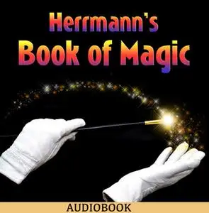 «Herrmann's Book of Magic» by Alexander Herrmann