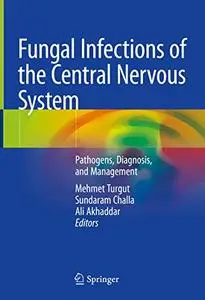 Fungal Infections of the Central Nervous System: Pathogens, Diagnosis, and Management (Repost)