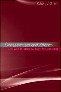 Conservatism and Racism, and Why in America They Are the Same (Suny Series in African American Studies)