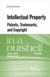 Intellectual Property, Patents, Trademarks, and Copyright in a Nutshell (Nutshells), 6th Edition