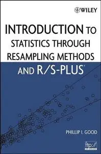 Introduction to Statistics through Resampling Methods and R/S-Plus®