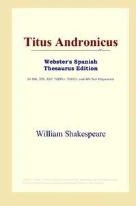 Titus Andronicus (Webster's Spanish Thesaurus Edition)