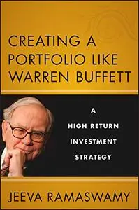 Creating a Portfolio like Warren Buffett: A High Return Investment Strategy