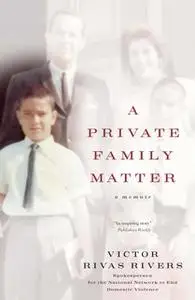 «A Private Family Matter» by Victor Rivas Rivers