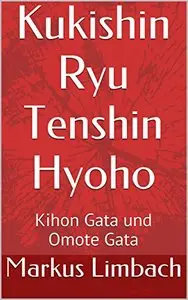 Kukishin Ryu Tenshin Hyoho: Kihon Gata und Omote Gata
