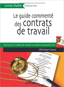 Le guide commenté des contrats de travail - Christian Goux