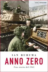 Ian Buruma - Anno Zero. Una storia del 1945