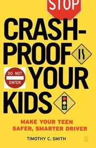 «Crashproof Your Kids: Make Your Teen a Safer, Smarter Driver» by Timothy C. Smith