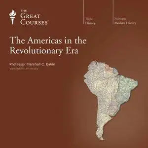 The Americas in the Revolutionary Era [TTC Audio] {Repost}