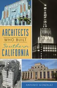 Architects Who Built Southern California