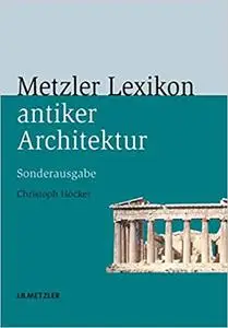 Metzler Lexikon antiker Architektur: Sachen und Begriffe