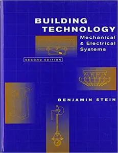 Building Technology: Mechanical and Electrical Systems (2nd Edition)