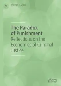 The Paradox of Punishment: Reflections on the Economics of Criminal Justice (Repost)