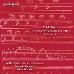 Miklós Spányi, Concerto Armonico Budapest - Carl Philipp Emanuel Bach: The Complete Keyboard Concertos, Vol. 19 (2013)