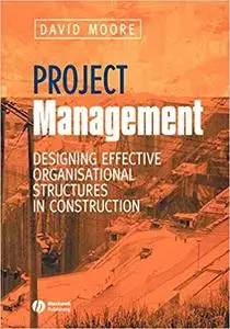 Project Management: Designing Effective Organisational Structures in Construction (Repost)