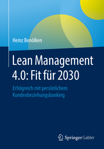 Lean Management 4.0: Fit für 2030: Erfolgreich mit persönlichem Kundenbeziehungsbanking