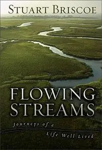 Flowing Streams Journeys of a Life Well Lived by Stuart Briscoe