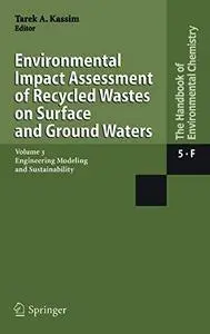 Water Pollution: Environmental Impact Assessment of Recycled Wastes on Surface and Ground Waters; Engineering Modeling and Sust