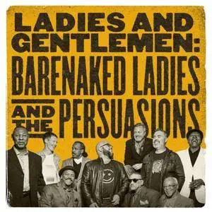 Barenaked Ladies & The Persuasions - Ladies and Gentlemen: Barenaked Ladies & the Persuasions (2017)