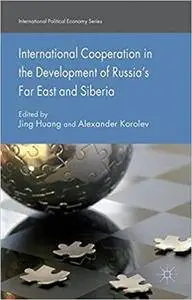 International Cooperation in the Development of Russia's Far East and Siberia