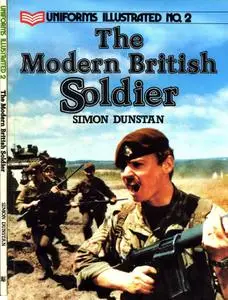 The Modern British Soldier (Uniforms Illustrated No. 2)