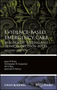 Evidence-Based Emergency Care: Diagnostic Testing and Clinical Decision Rules, 2nd edition (Repost)