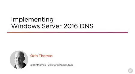 Implementing Windows Server 2016 DNS