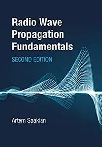 Radio Wave Propagation Fundamentals, Second Edition, 2nd Edition